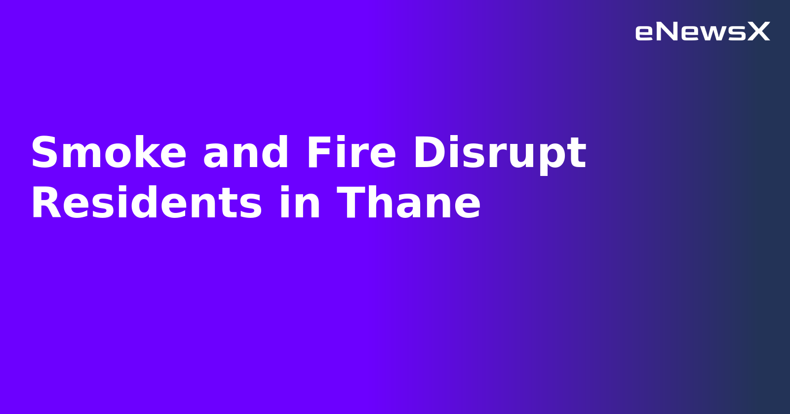 Smoke and Fire Disrupt Residents in Thane.webp