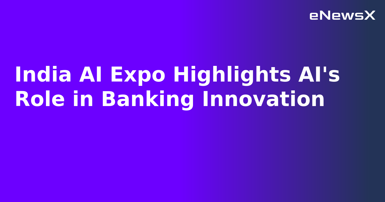 India AI Expo Highlights AI's Role in Banking Innovation.webp India AI Expo Highlights AI's Role in Banking Innovation.webp