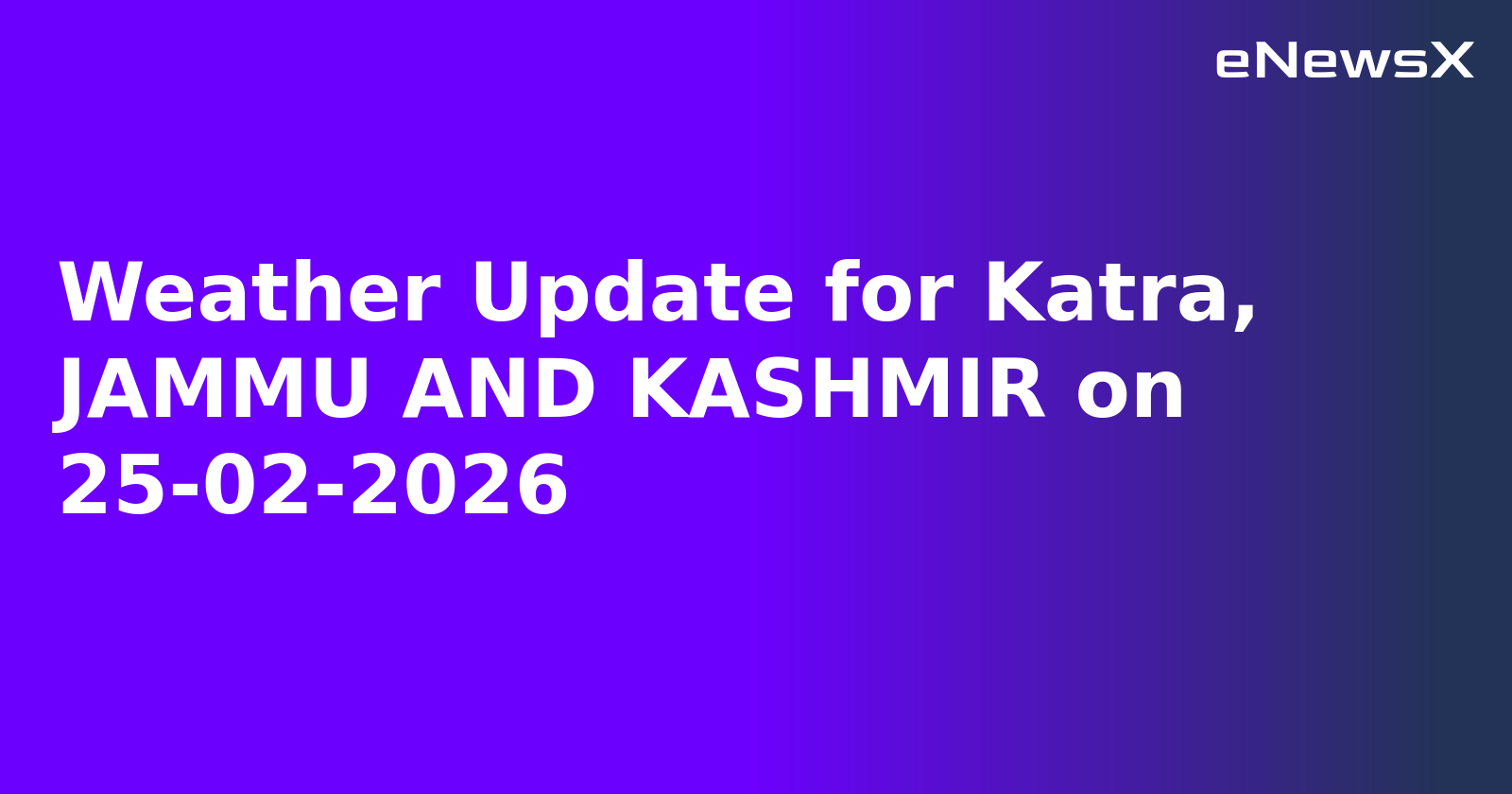 Weather Update for Katra, JAMMU AND KASHMIR on 25-02-2026