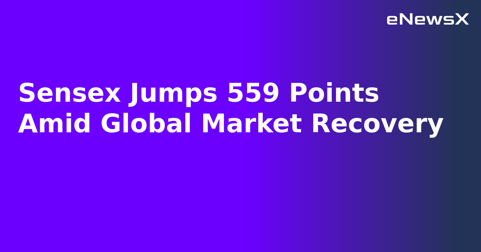 Sensex Jumps 559 Points Amid Global Market Recovery.webp