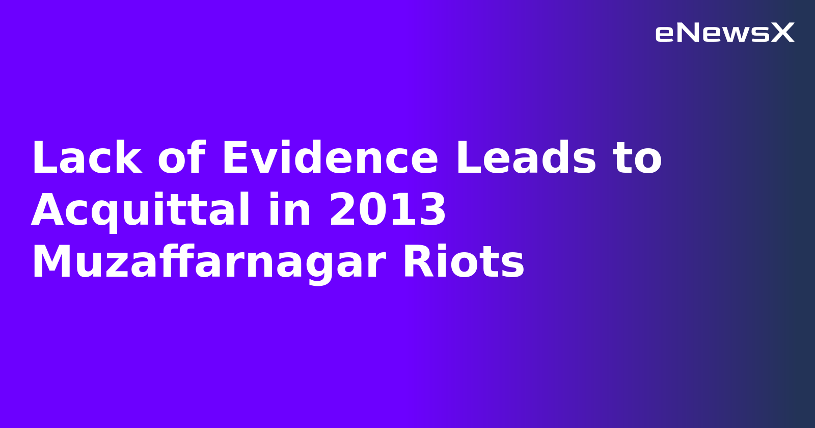 Lack of Evidence Leads to Acquittal in 2013 Muzaffarnagar Riots.webp