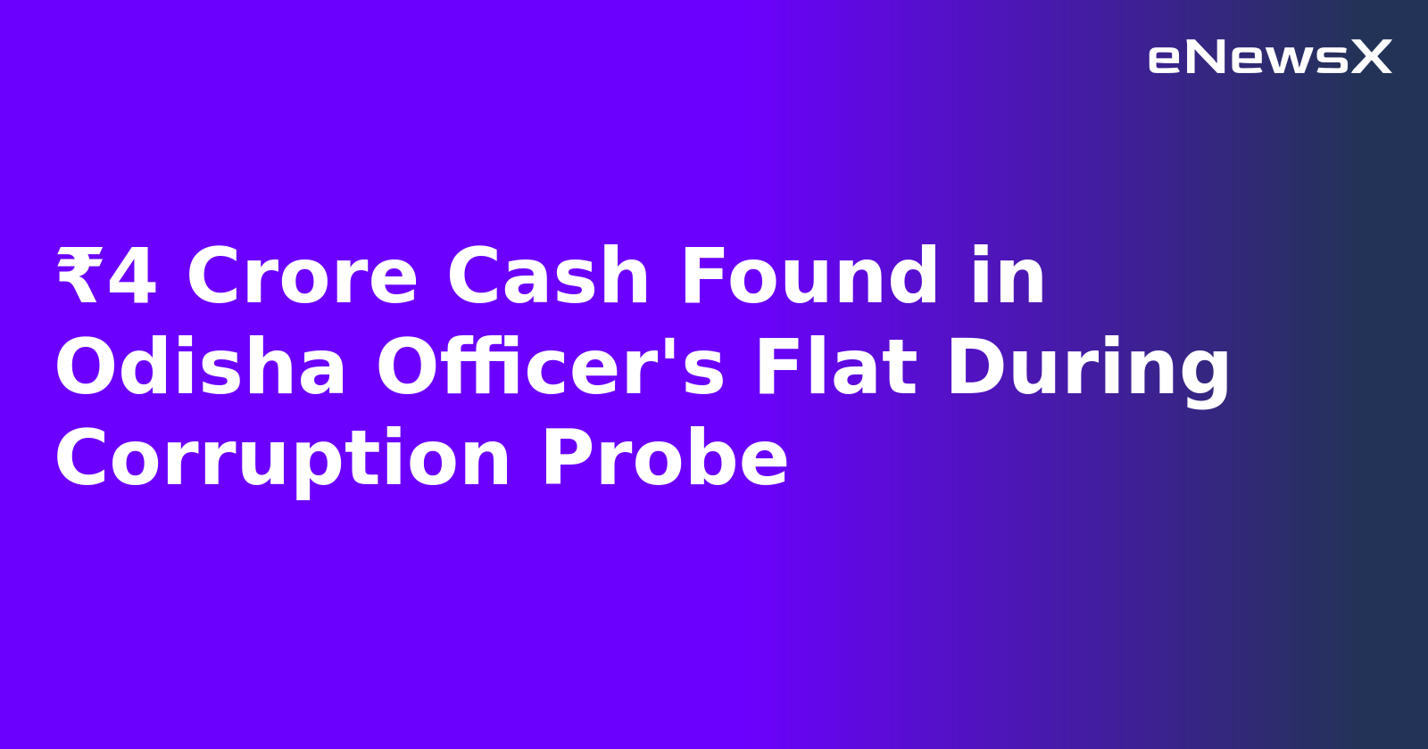 ₹4 Crore Cash Found in Odisha Officer's Flat During Corruption Probe.webp