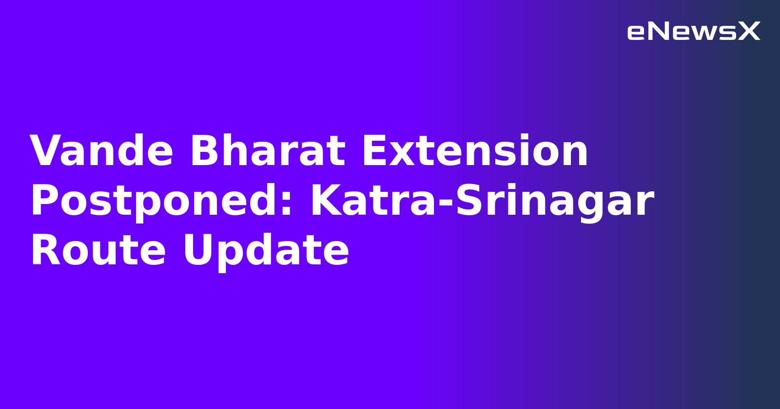 Vande Bharat Extension Postponed: Katra-Srinagar Route Update.webp Vande Bharat Extension Postponed: Katra-Srinagar Route Update.webp
