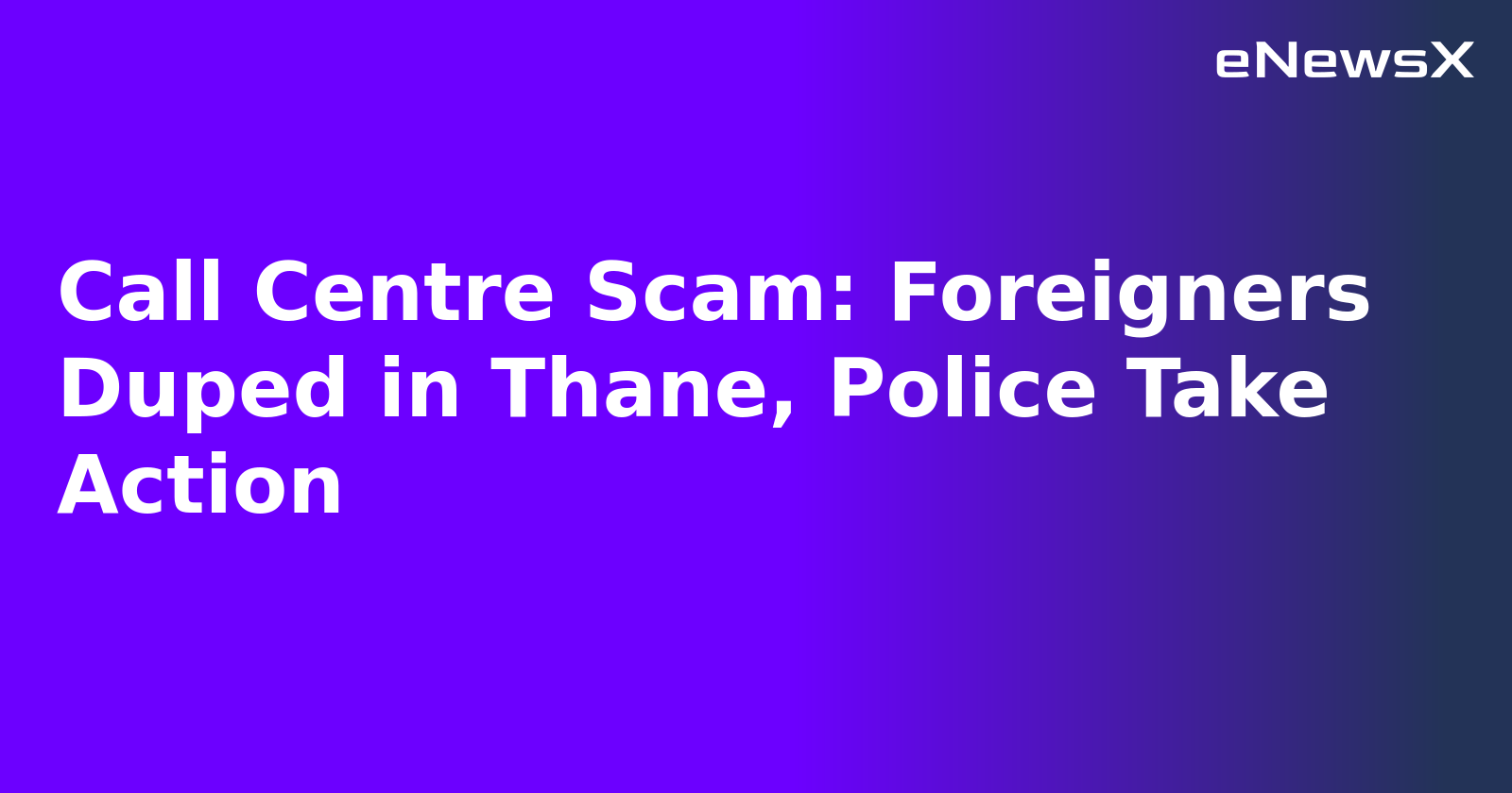 Call Centre Scam: Foreigners Duped in Thane, Police Take Action.webp