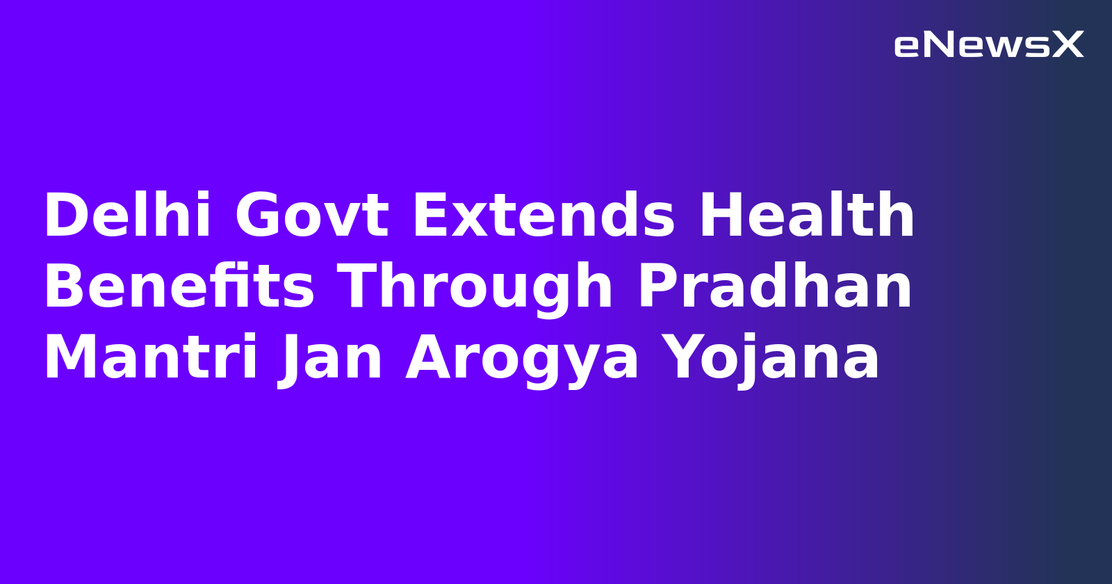 Delhi Govt Extends Health Benefits Through Pradhan Mantri Jan Arogya Yojana.webp Delhi Govt Extends Health Benefits Through Pradhan Mantri Jan Arogya Yojana.webp