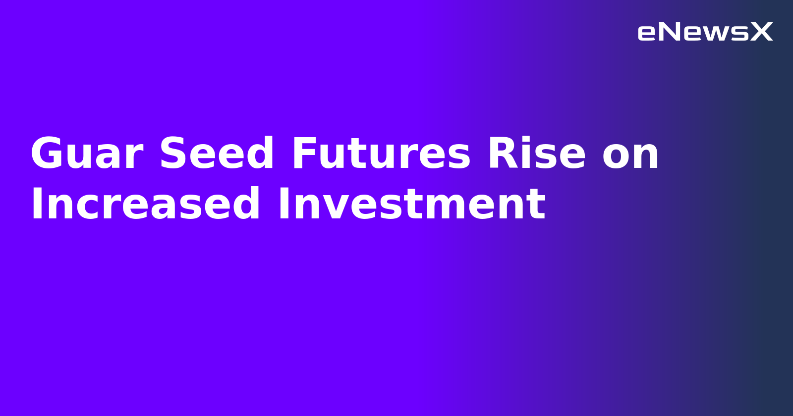 Guar Seed Futures Rise on Increased Investment.webp