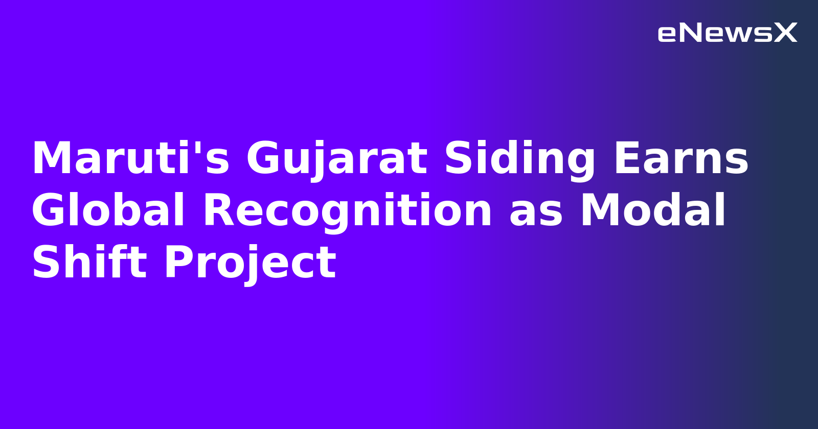 Maruti's Gujarat Siding Earns Global Recognition as Modal Shift Project.webp Maruti's Gujarat Siding Earns Global Recognition as Modal Shift Project.webp