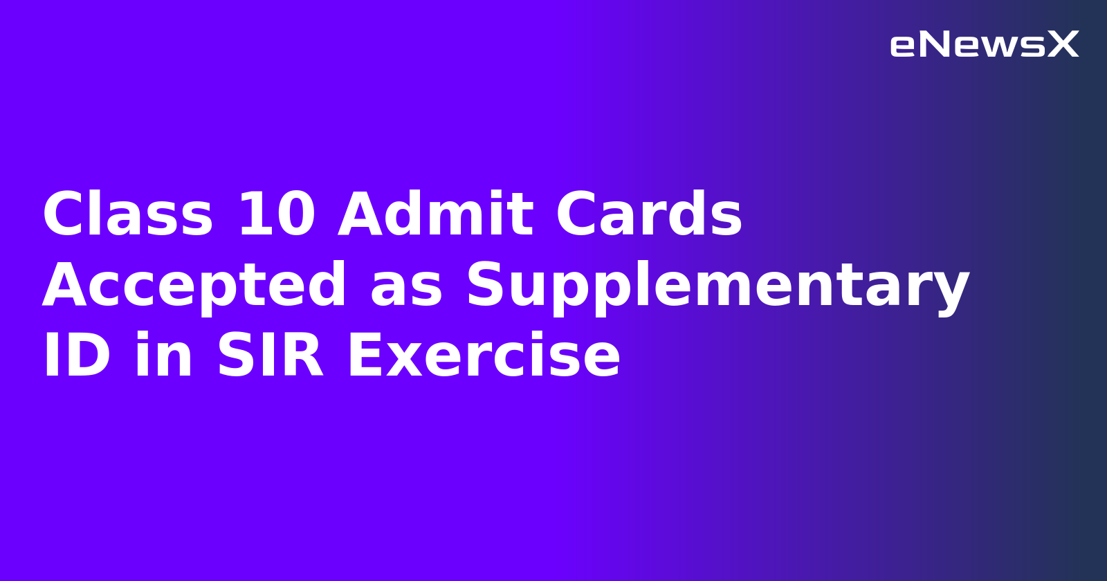 Class 10 Admit Cards Accepted as Supplementary ID in SIR Exercise.webp Class 10 Admit Cards Accepted as Supplementary ID in SIR Exercise.webp