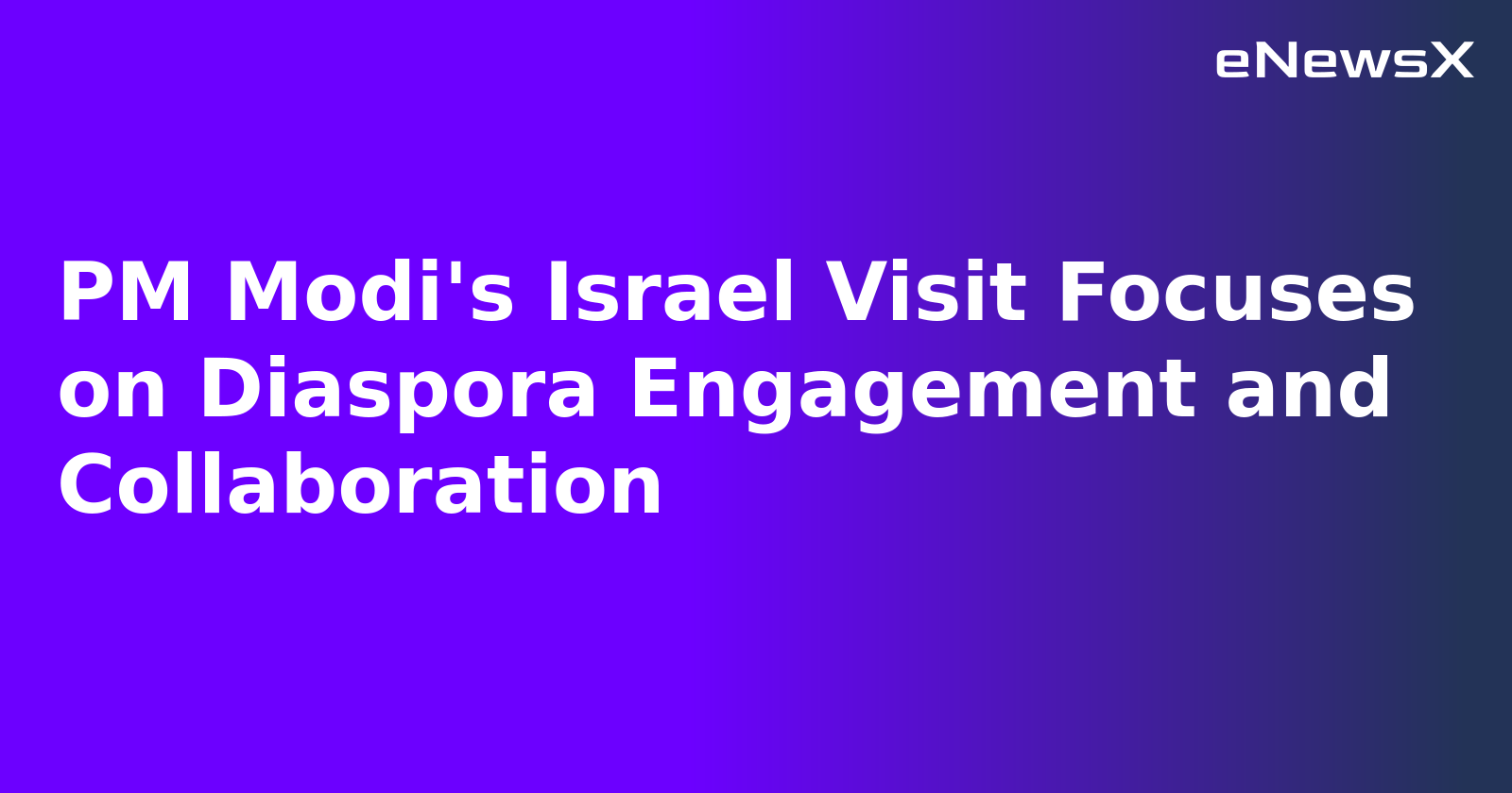 PM Modi's Israel Visit Focuses on Diaspora Engagement and Collaboration.webp