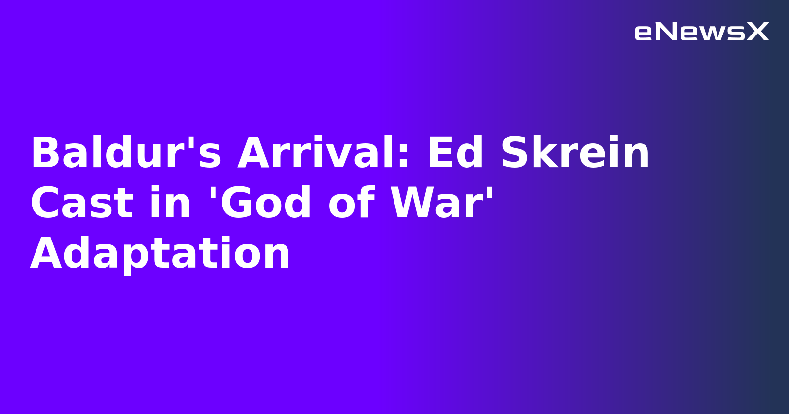 Baldur's Arrival: Ed Skrein Cast in 'God of War' Adaptation.webp