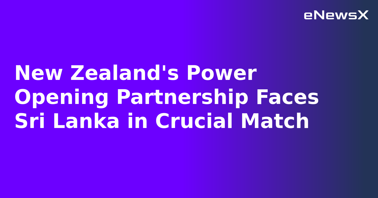New Zealand's Power Opening Partnership Faces Sri Lanka in Crucial Match.webp