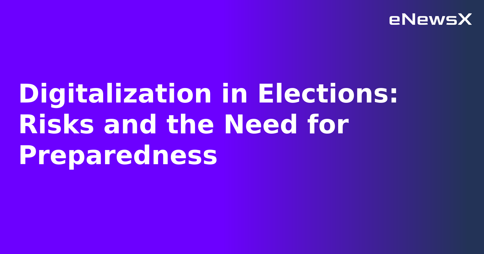 Digitalization in Elections: Risks and the Need for Preparedness.webp