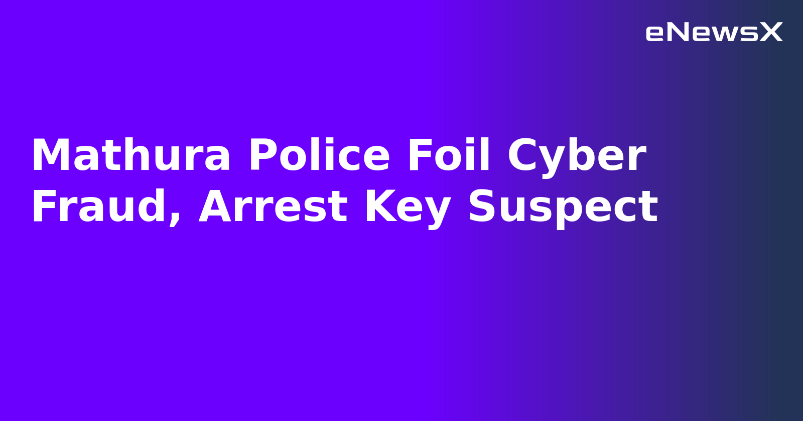 Mathura Police Foil Cyber Fraud, Arrest Key Suspect.webp Mathura Police Foil Cyber Fraud, Arrest Key Suspect.webp