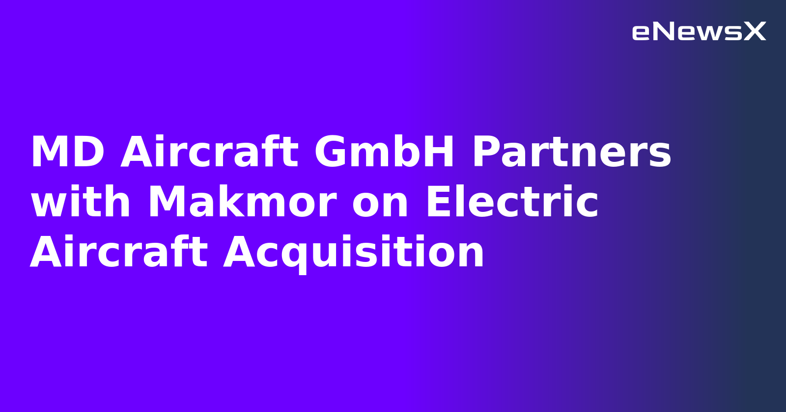 MD Aircraft GmbH Partners with Makmor on Electric Aircraft Acquisition.webp MD Aircraft GmbH Partners with Makmor on Electric Aircraft Acquisition.webp