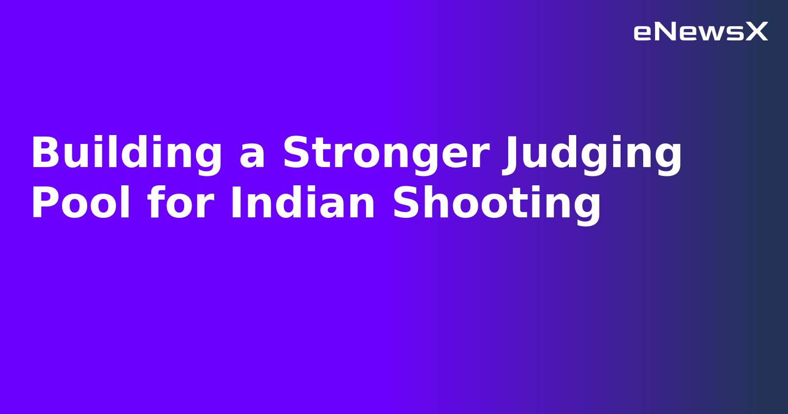 Building a Stronger Judging Pool for Indian Shooting.webp