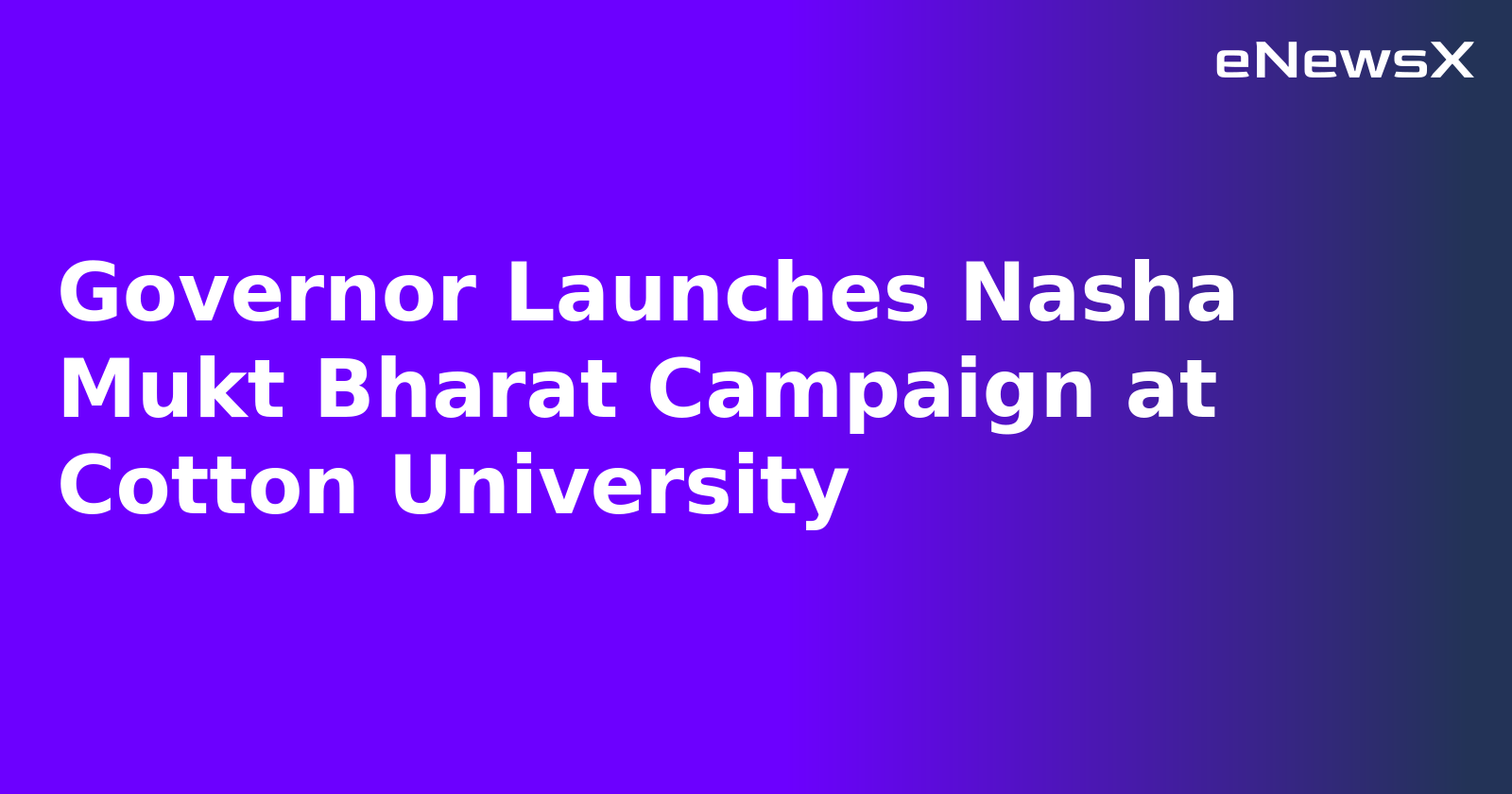 Governor Launches Nasha Mukt Bharat Campaign at Cotton University.webp Governor Launches Nasha Mukt Bharat Campaign at Cotton University.webp