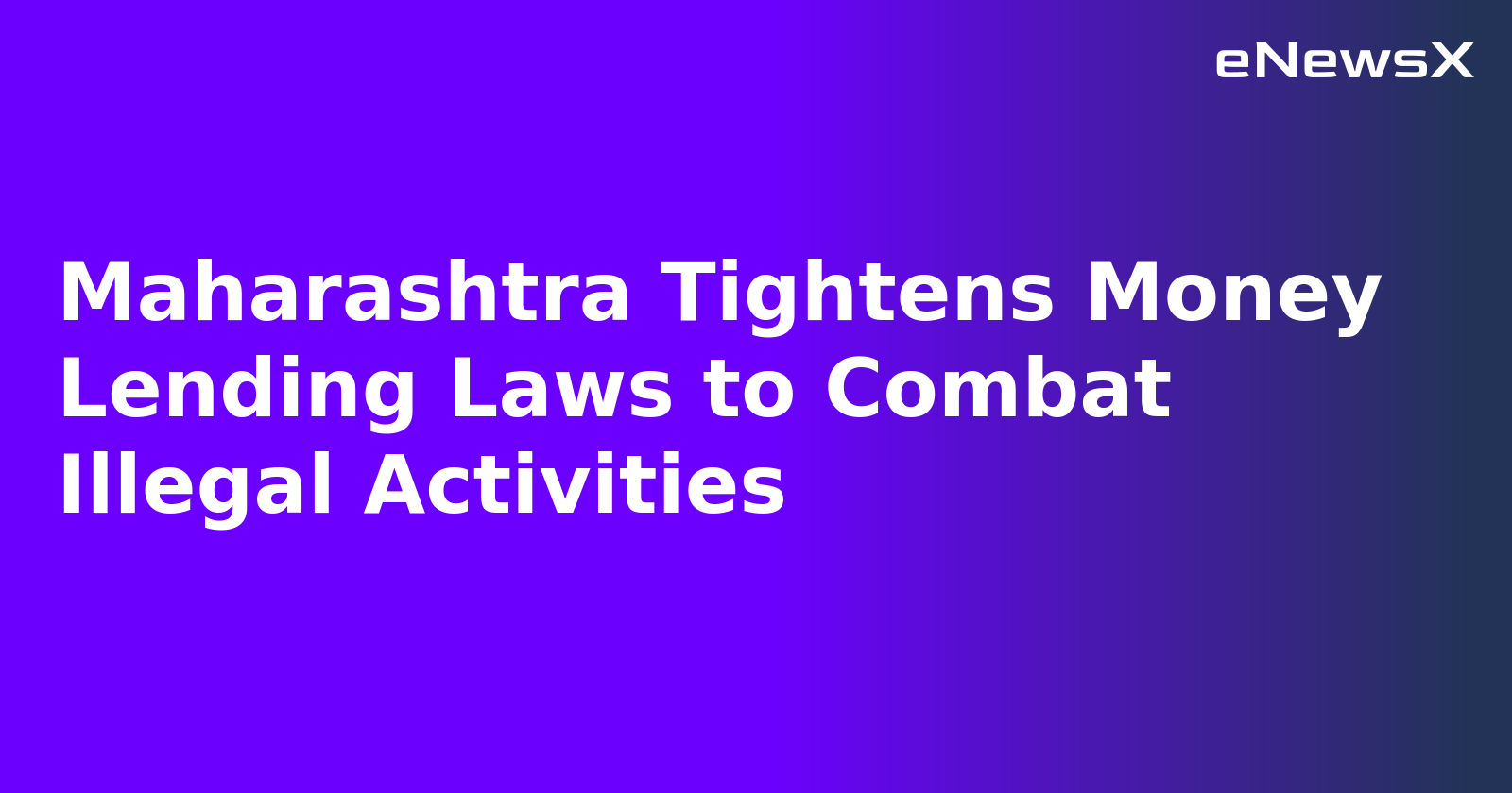 Maharashtra Tightens Money Lending Laws to Combat Illegal Activities.webp