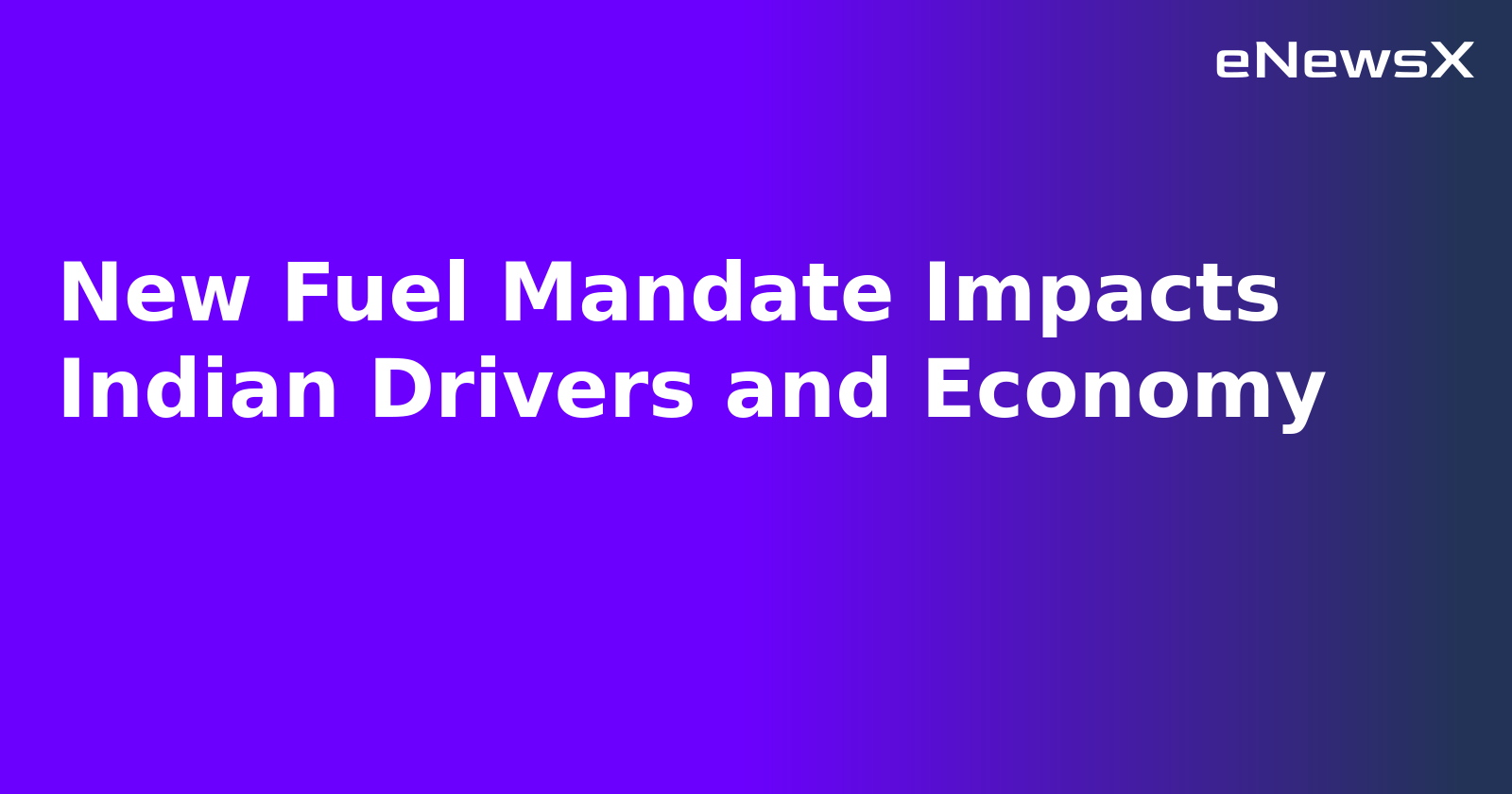 New Fuel Mandate Impacts Indian Drivers and Economy.webp New Fuel Mandate Impacts Indian Drivers and Economy.webp