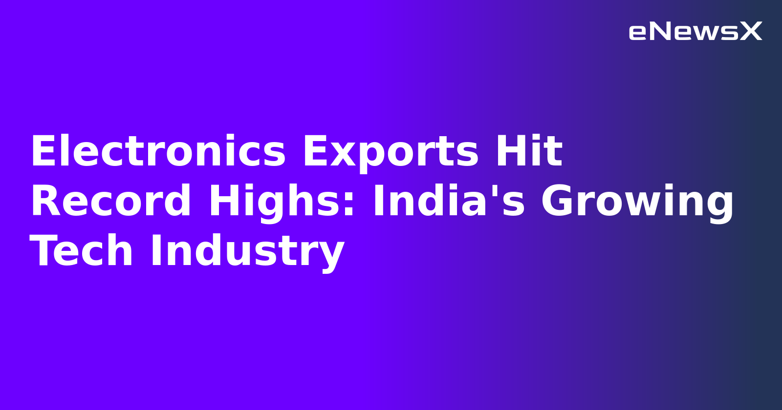 Electronics Exports Hit Record Highs: India's Growing Tech Industry.webp
