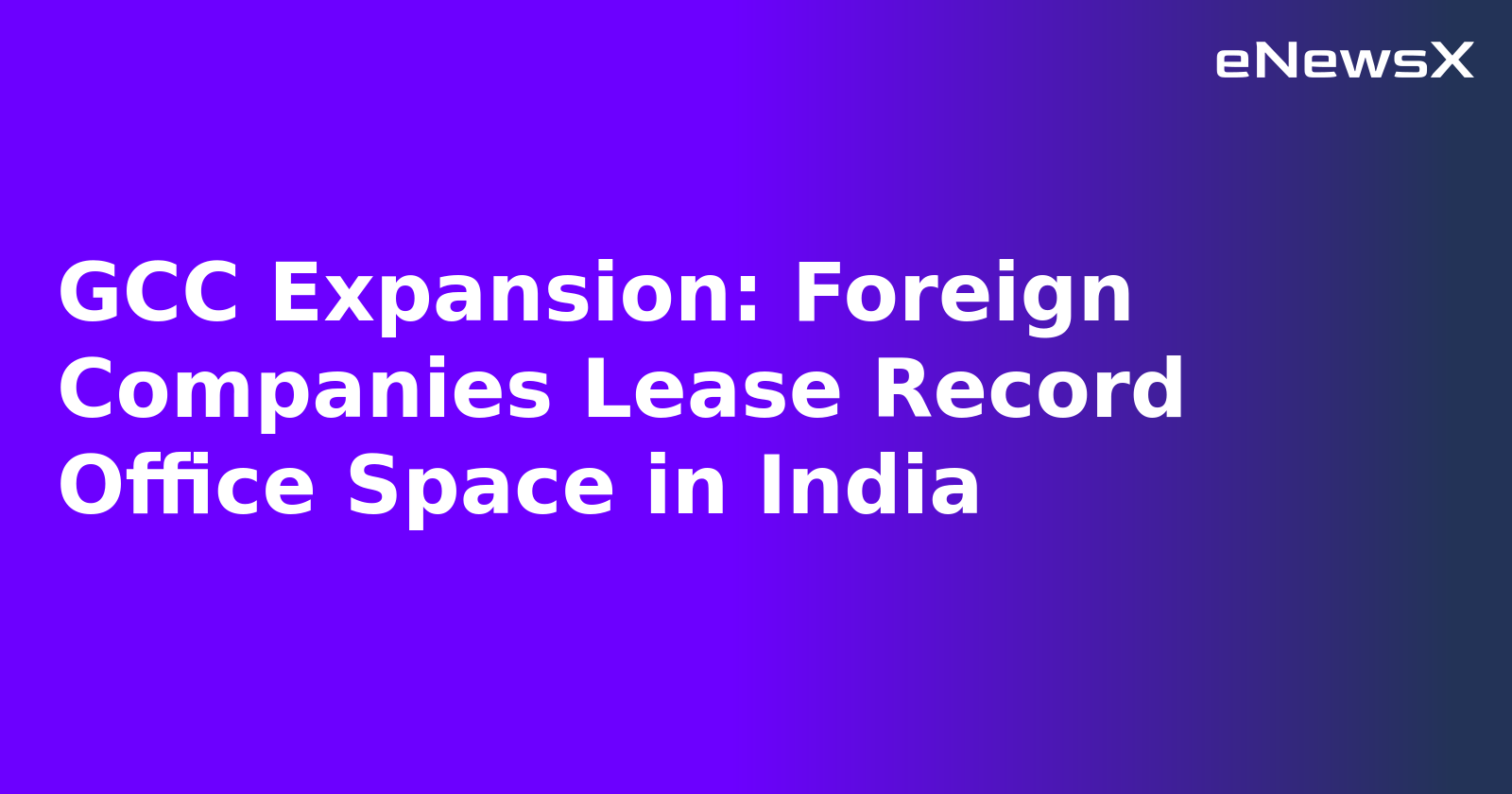 GCC Expansion: Foreign Companies Lease Record Office Space in India.webp