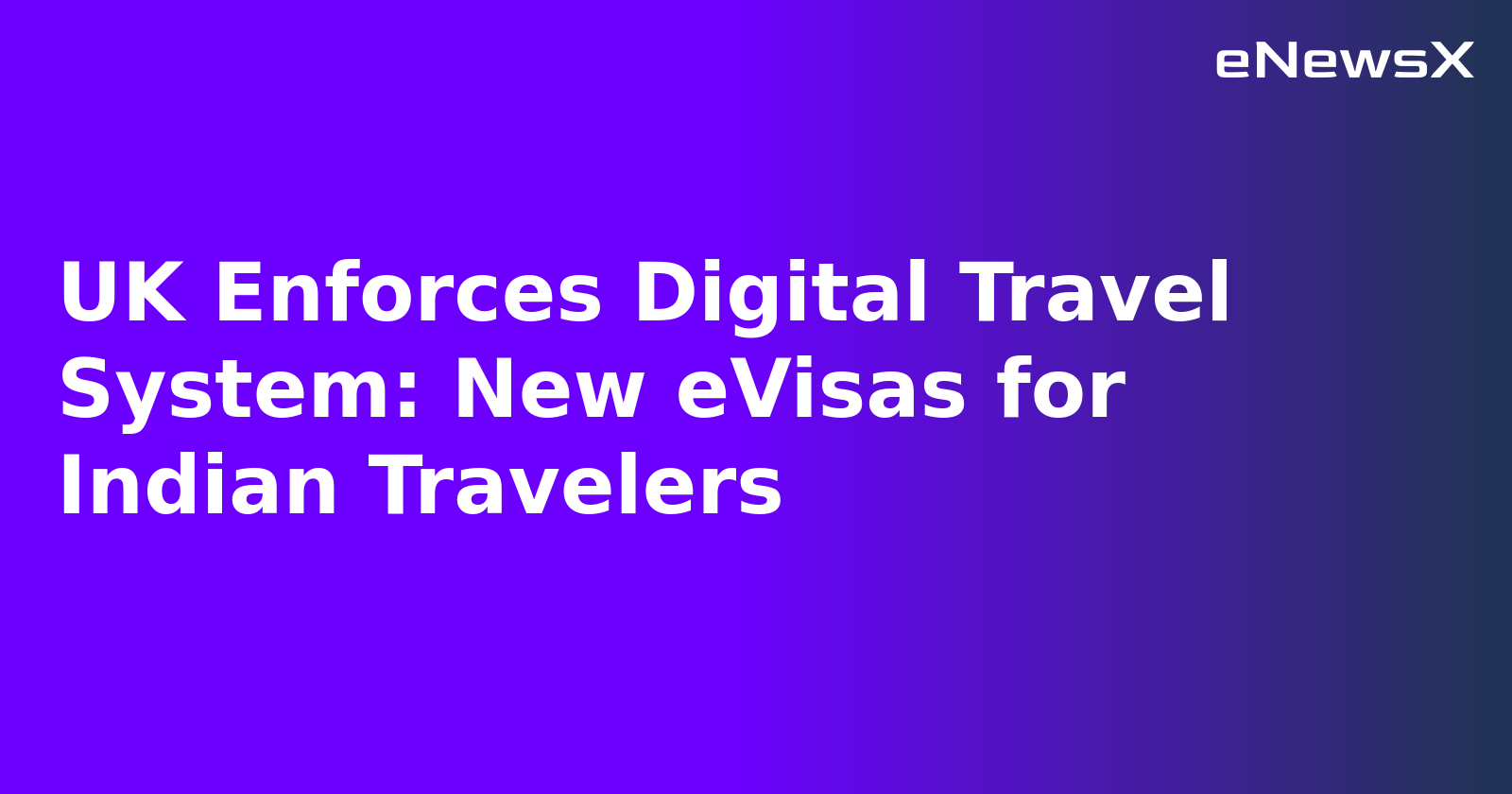UK Enforces Digital Travel System: New eVisas for Indian Travelers.webp
