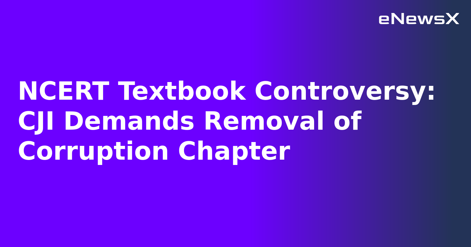 NCERT Textbook Controversy: CJI Demands Removal of Corruption Chapter.webp