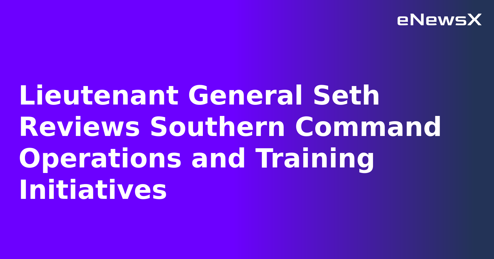 Lieutenant General Seth Reviews Southern Command Operations and Training Initiatives.webp