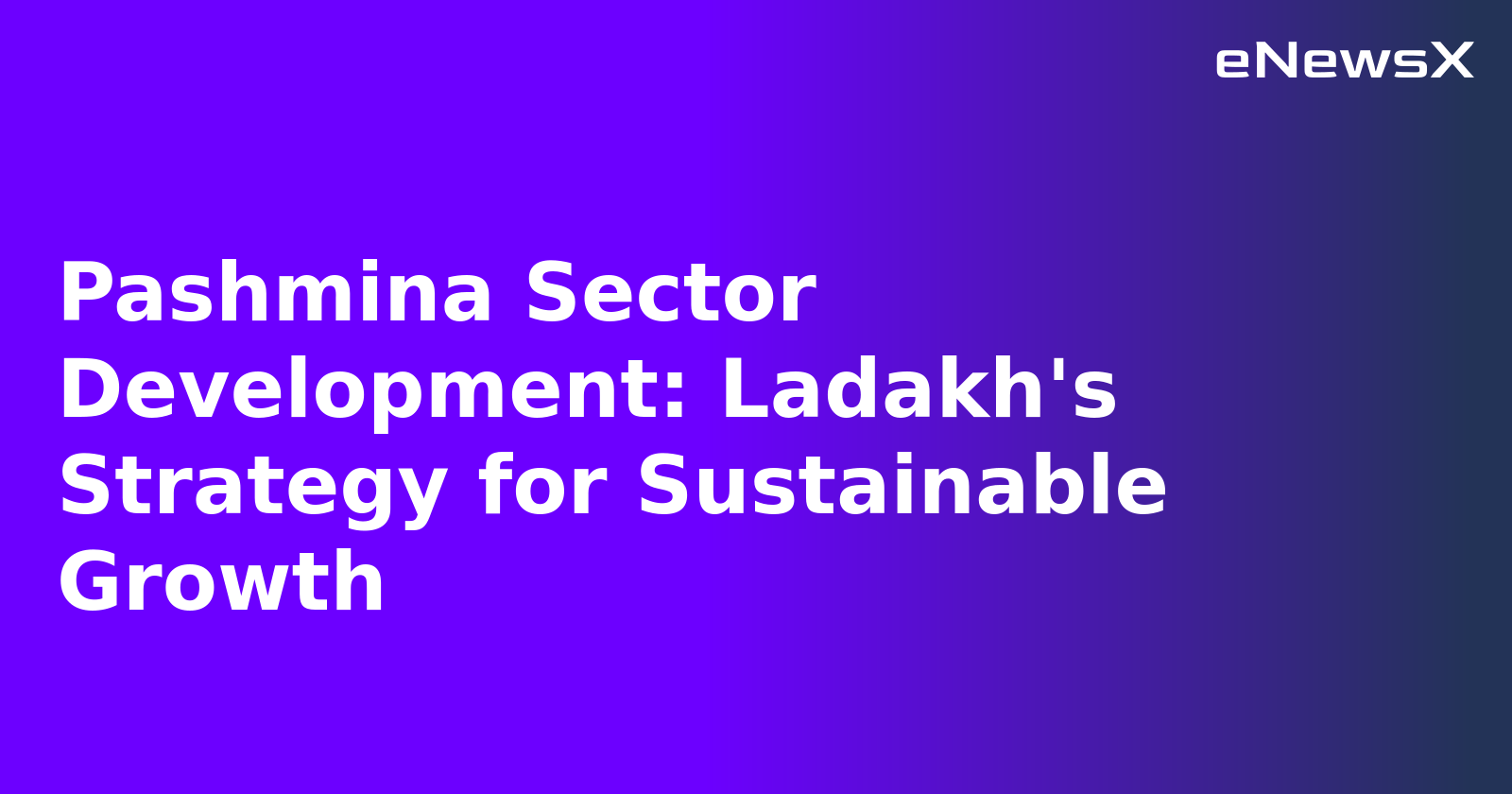 Pashmina Sector Development: Ladakh's Strategy for Sustainable Growth.webp