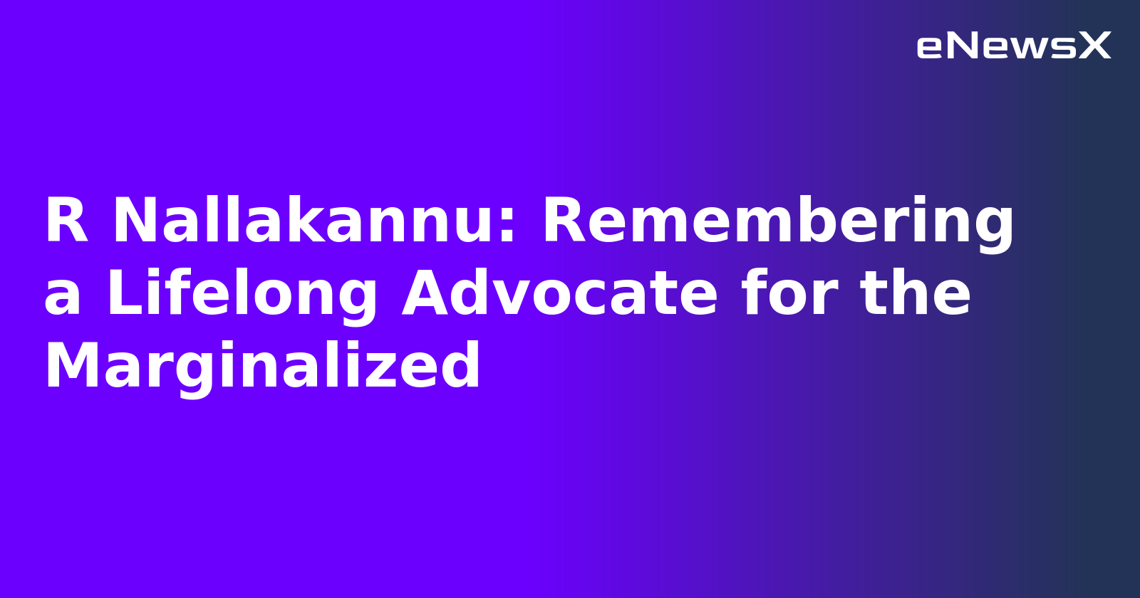 R Nallakannu: Remembering a Lifelong Advocate for the Marginalized.webp