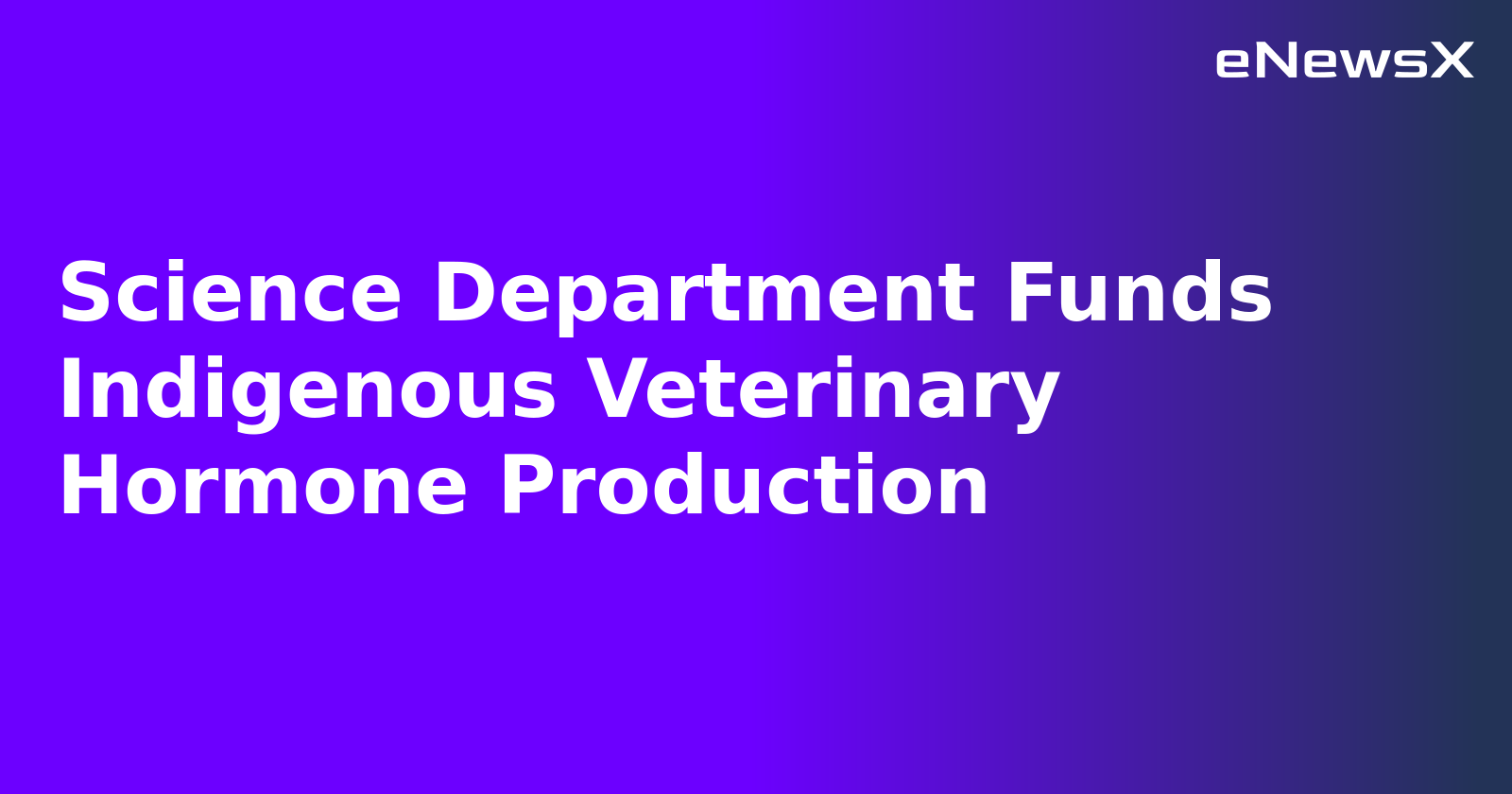 Science Department Funds Indigenous Veterinary Hormone Production.webp Science Department Funds Indigenous Veterinary Hormone Production.webp