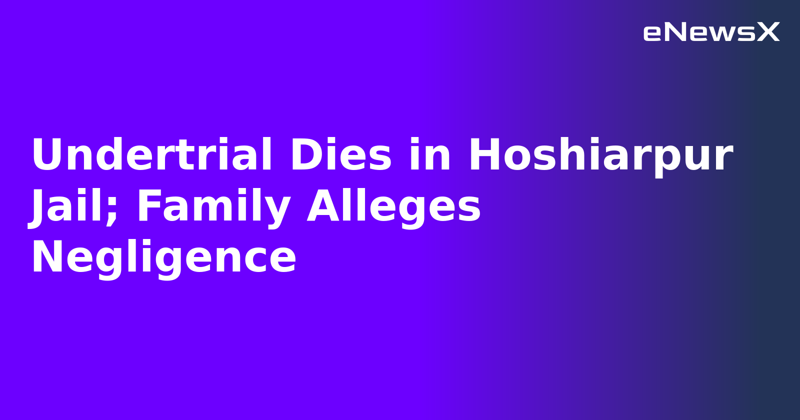 Undertrial Dies in Hoshiarpur Jail; Family Alleges Negligence.webp