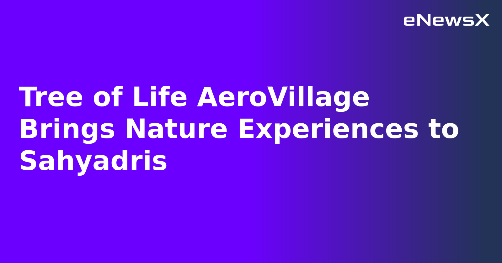 Tree of Life AeroVillage Brings Nature Experiences to Sahyadris.webp