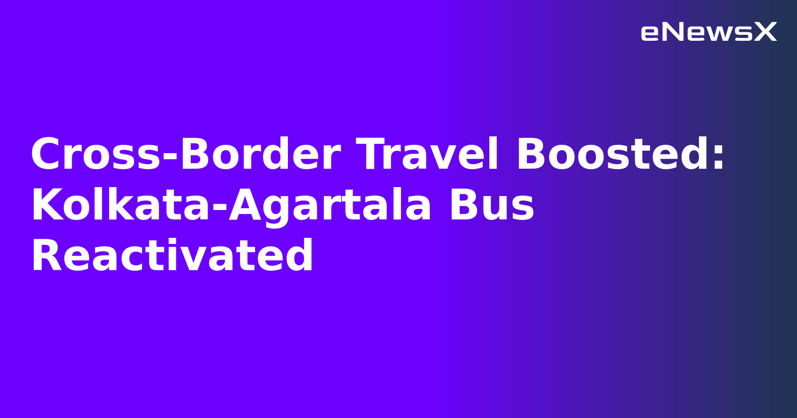 Cross-Border Travel Boosted: Kolkata-Agartala Bus Reactivated.webp