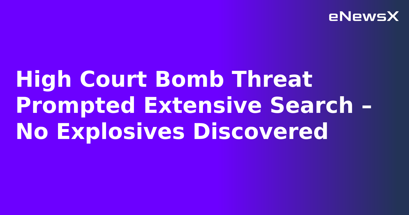 High Court Bomb Threat Prompted Extensive Search – No Explosives Discovered.webp High Court Bomb Threat Prompted Extensive Search – No Explosives Discovered.webp