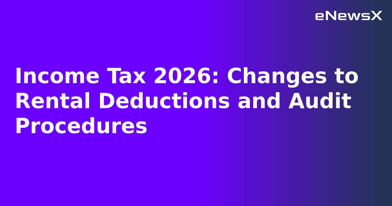 Income Tax 2026: Changes to Rental Deductions and Audit Procedures.webp Income Tax 2026: Changes to Rental Deductions and Audit Procedures.webp