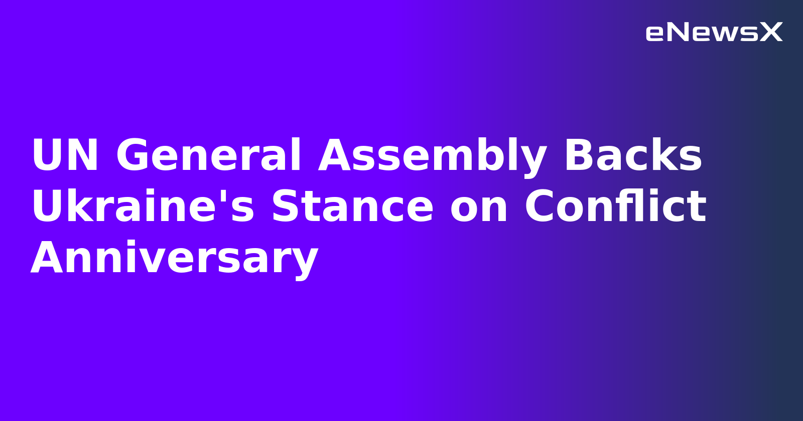 UN General Assembly Backs Ukraine's Stance on Conflict Anniversary.webp UN General Assembly Backs Ukraine's Stance on Conflict Anniversary.webp