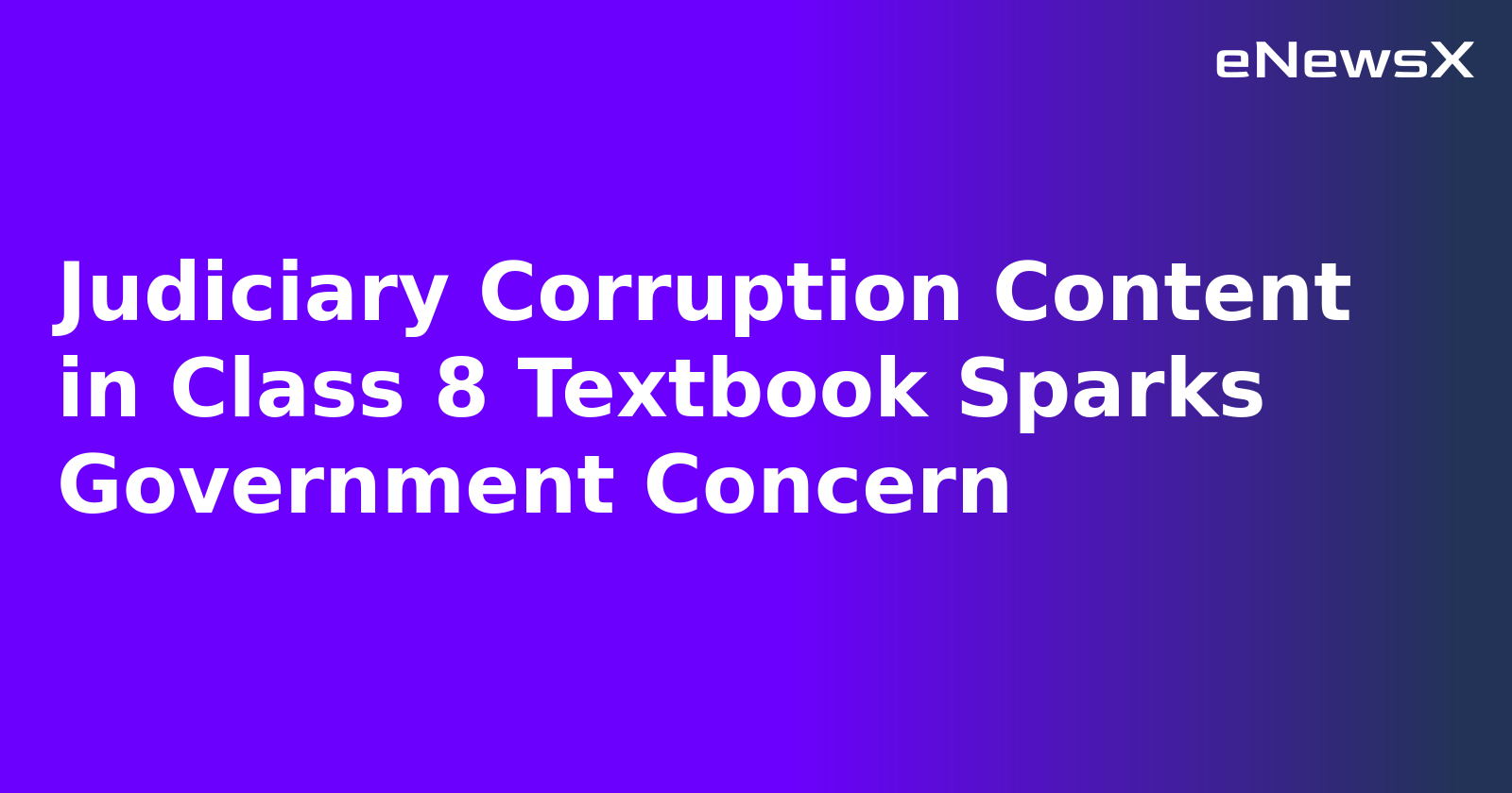 Judiciary Corruption Content in Class 8 Textbook Sparks Government Concern.webp