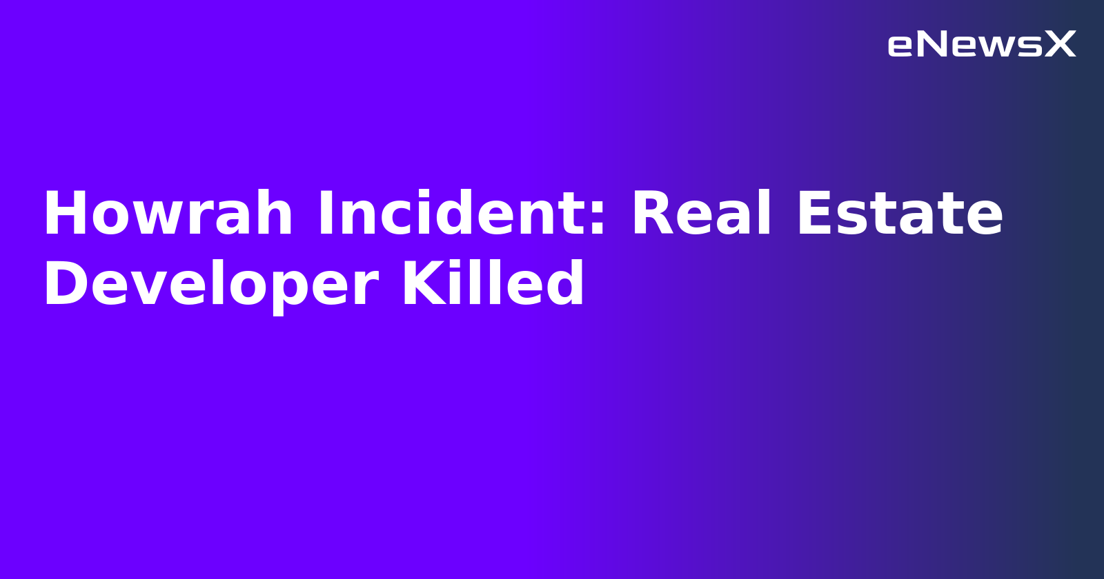 Howrah Incident: Real Estate Developer Killed.webp