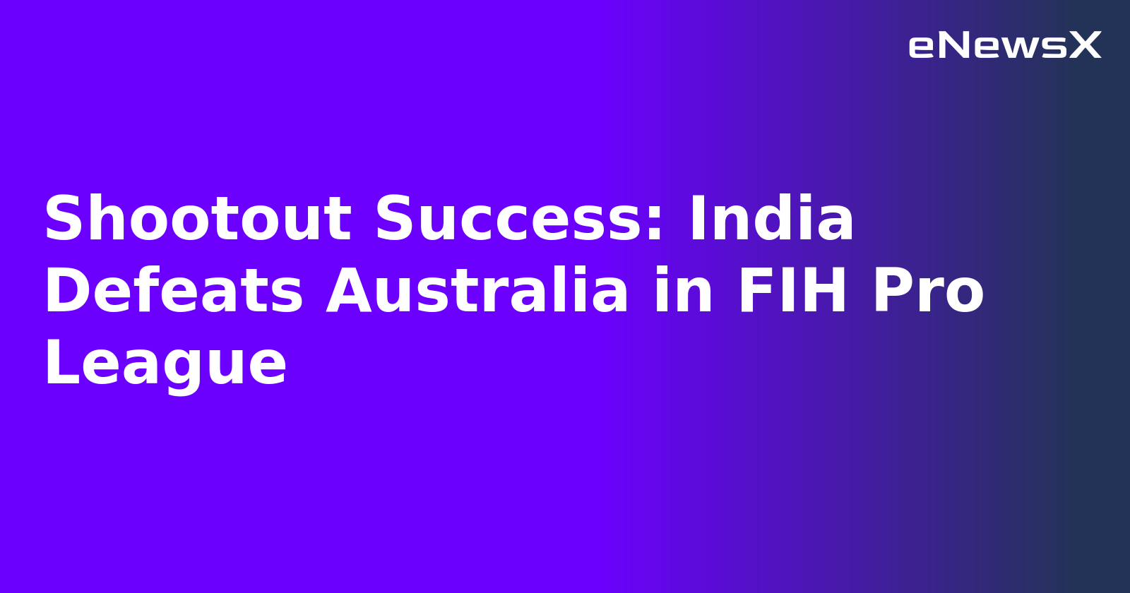 Shootout Success: India Defeats Australia in FIH Pro League.webp