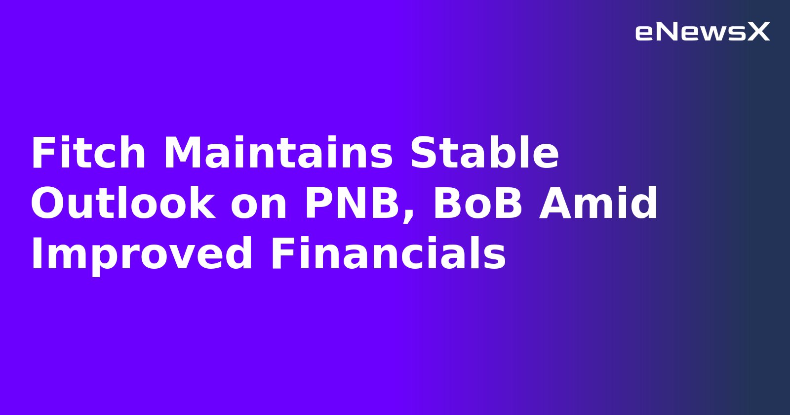 Fitch Maintains Stable Outlook on PNB, BoB Amid Improved Financials.webp