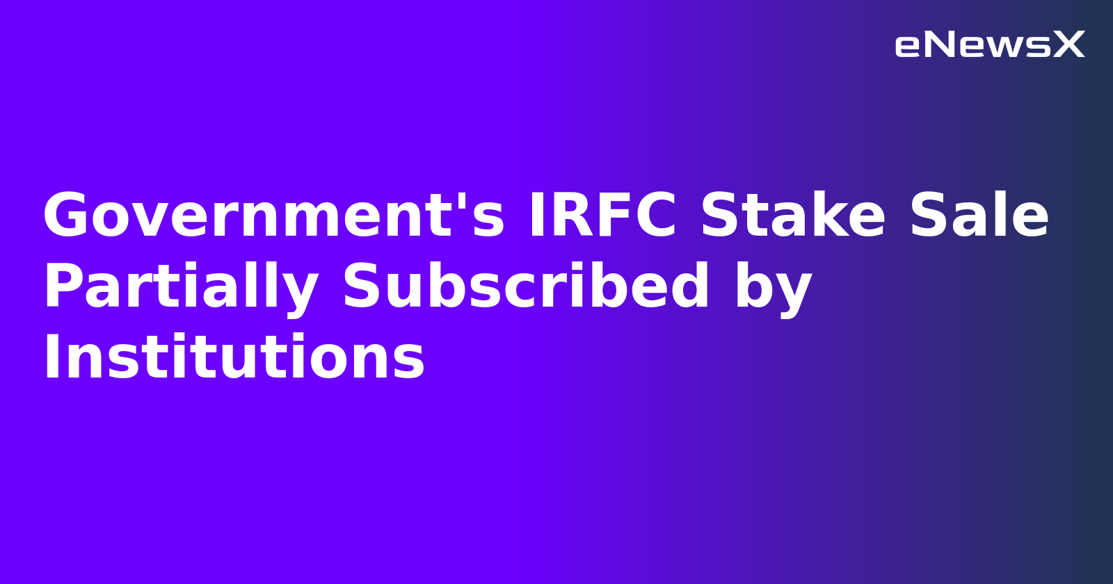 Government's IRFC Stake Sale Partially Subscribed by Institutions.webp Government's IRFC Stake Sale Partially Subscribed by Institutions.webp
