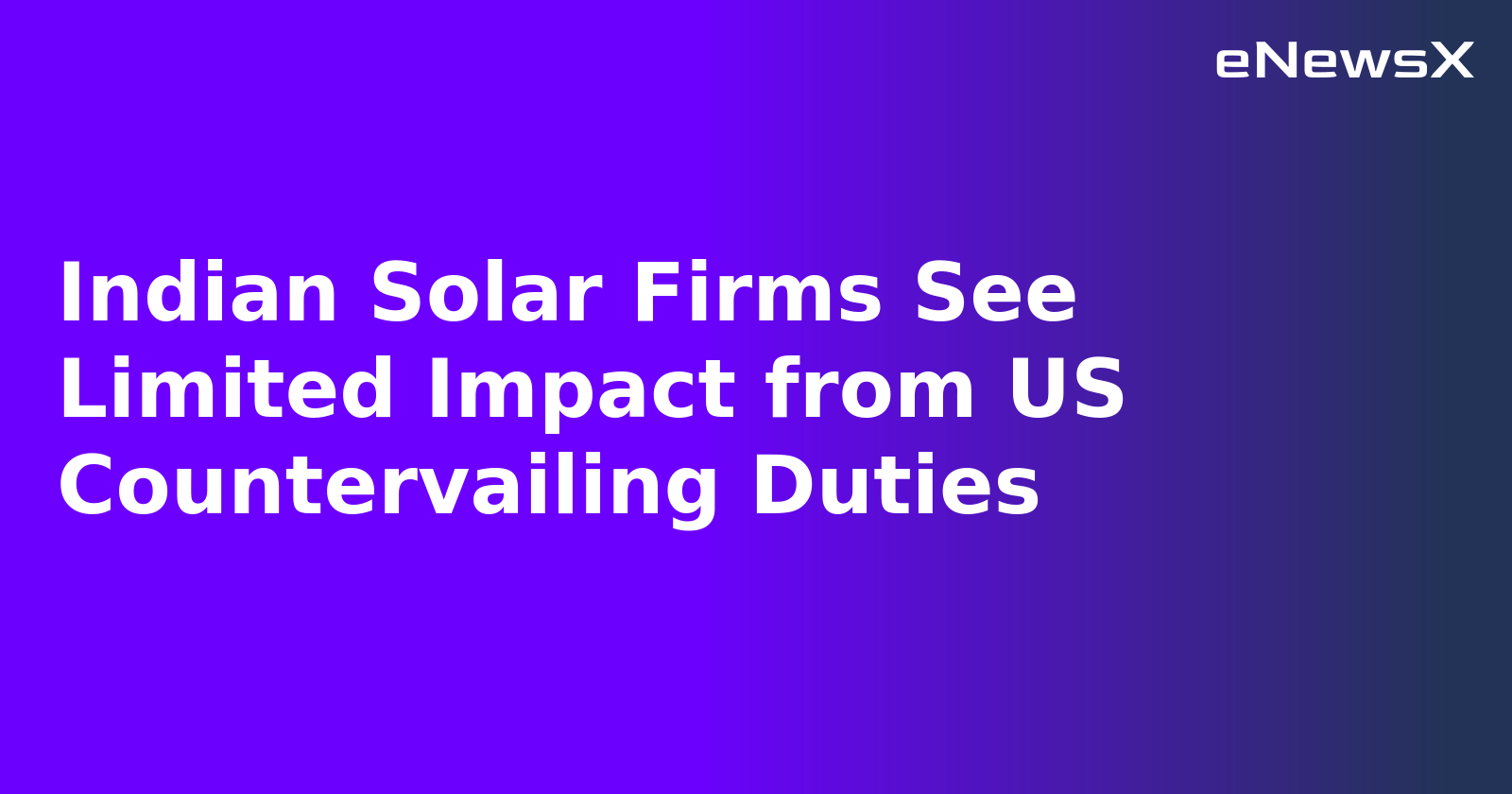 Indian Solar Firms See Limited Impact from US Countervailing Duties.webp Indian Solar Firms See Limited Impact from US Countervailing Duties.webp