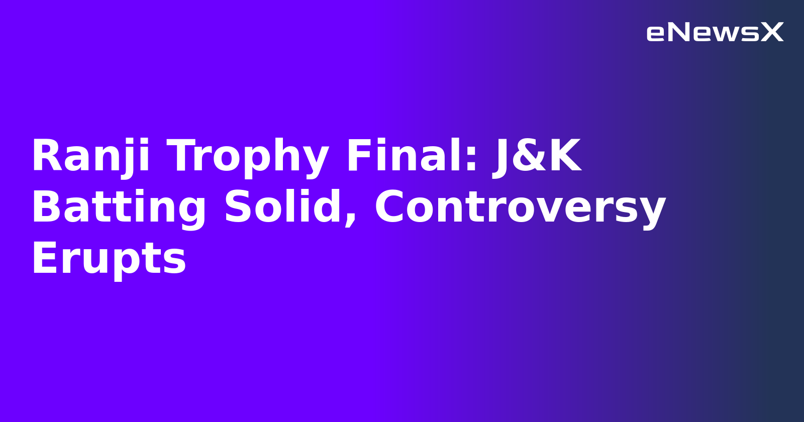 Ranji Trophy Final: J&K Batting Solid, Controversy Erupts.webp Ranji Trophy Final: J&K Batting Solid, Controversy Erupts.webp