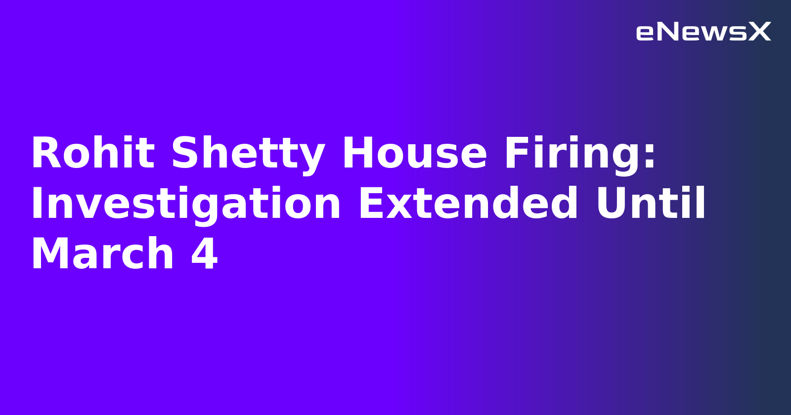 Rohit Shetty House Firing: Investigation Extended Until March 4.webp