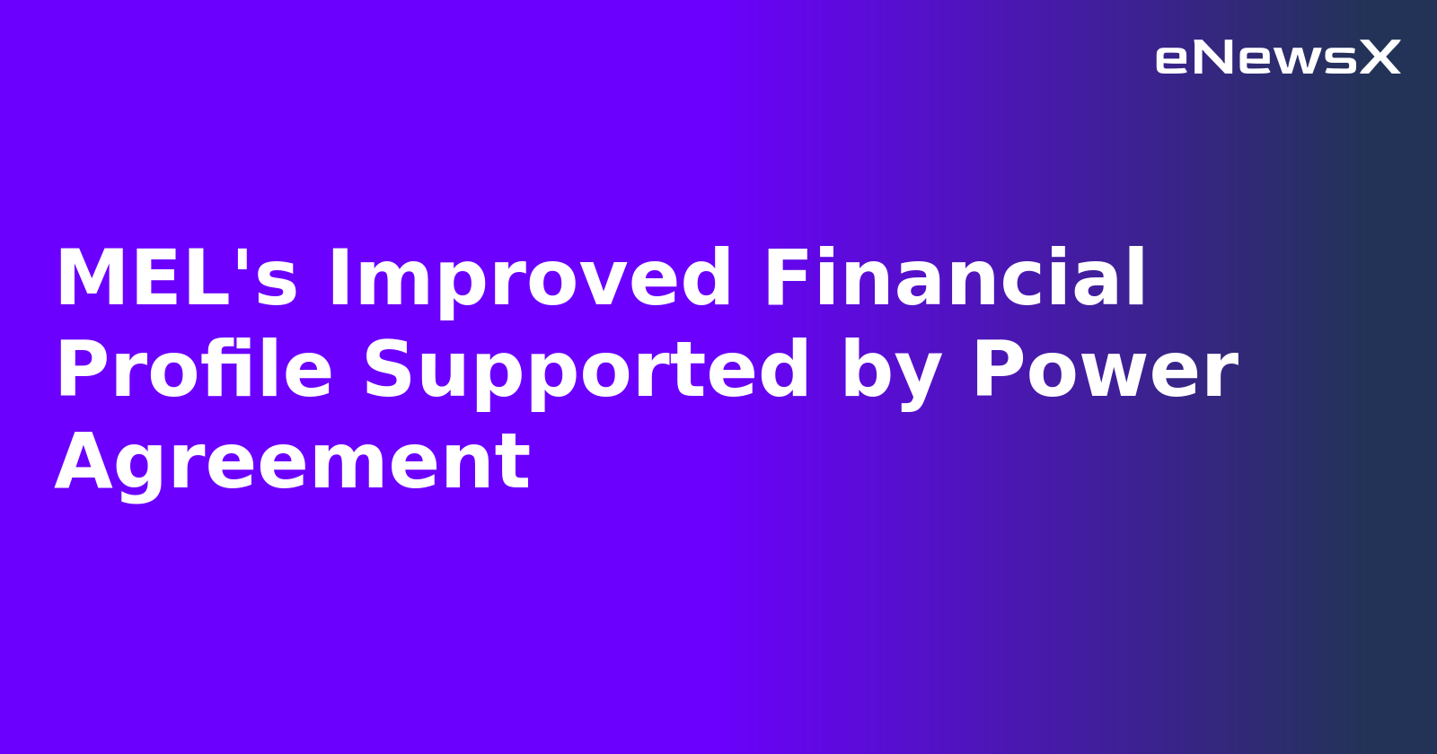 MEL's Improved Financial Profile Supported by Power Agreement.webp