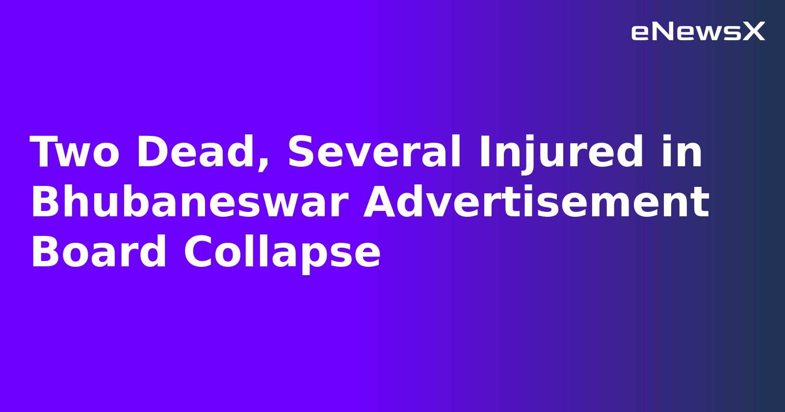 Two Dead, Several Injured in Bhubaneswar Advertisement Board Collapse.webp