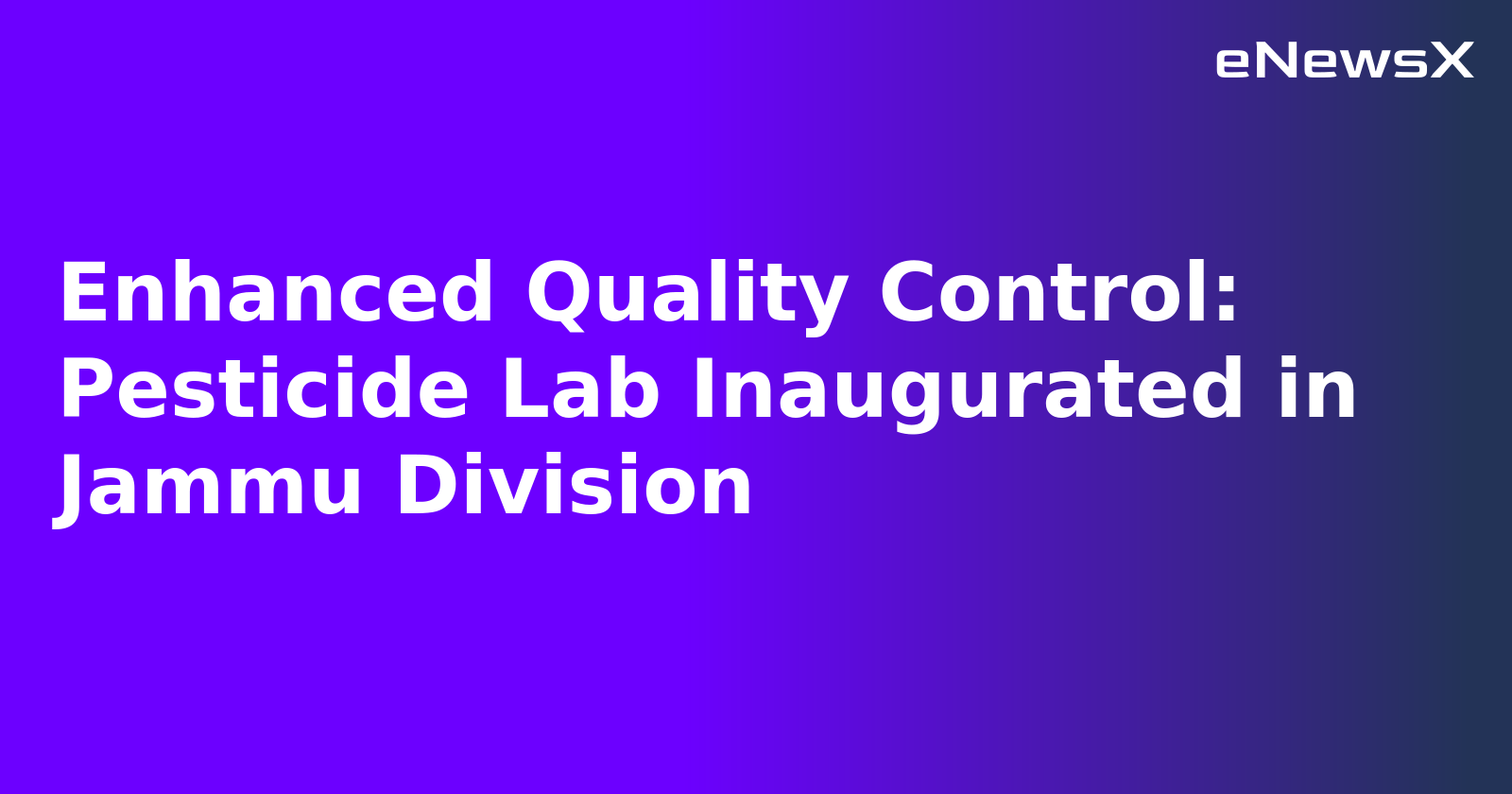 Enhanced Quality Control: Pesticide Lab Inaugurated in Jammu Division.webp