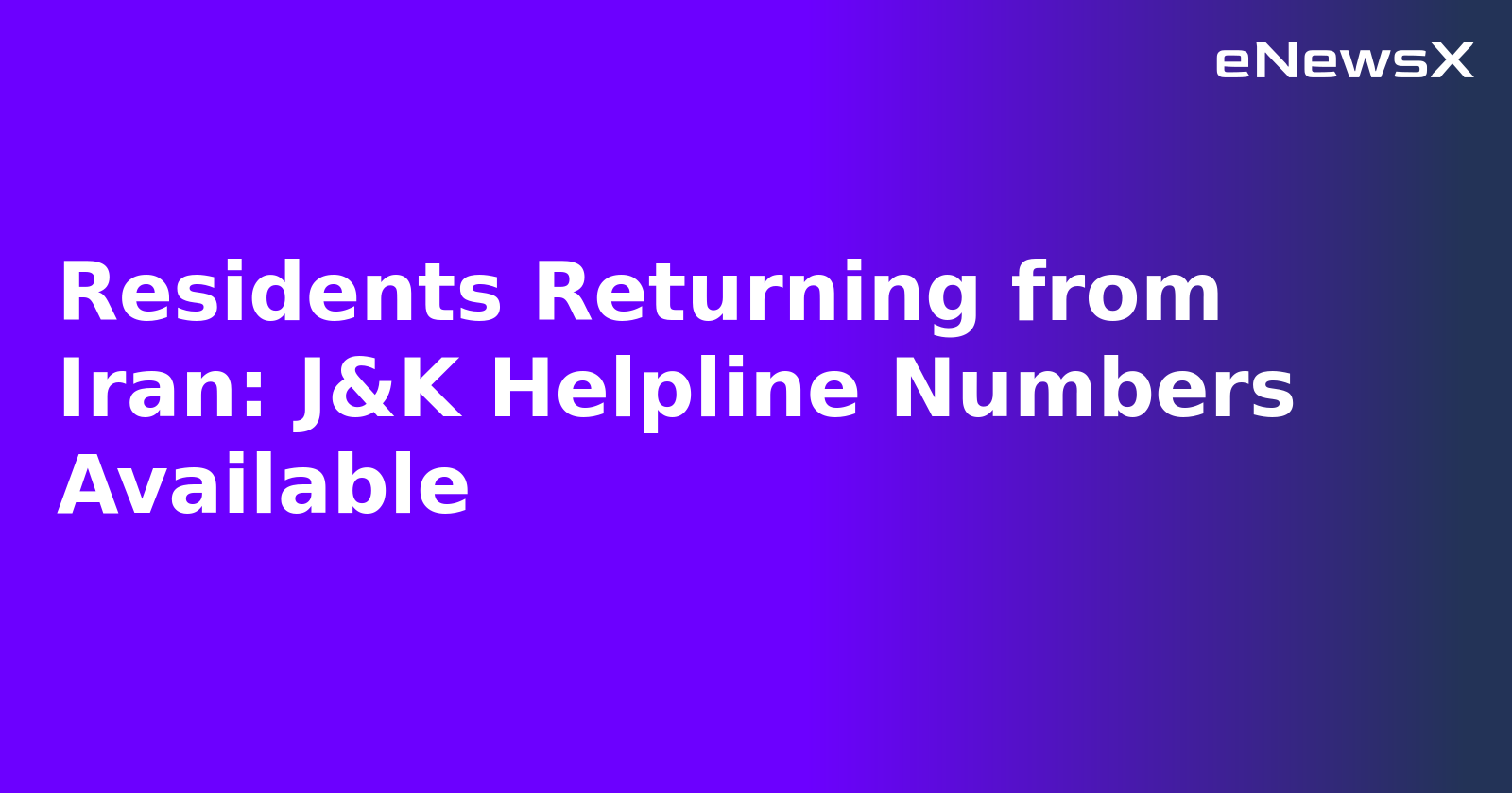 Residents Returning from Iran: J&K Helpline Numbers Available.webp