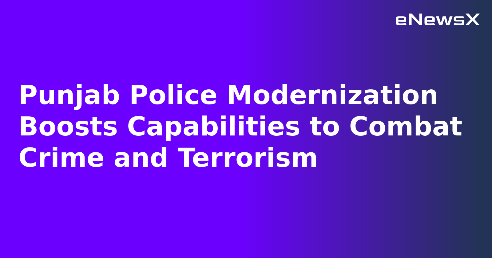 Punjab Police Modernization Boosts Capabilities to Combat Crime and Terrorism.webp
