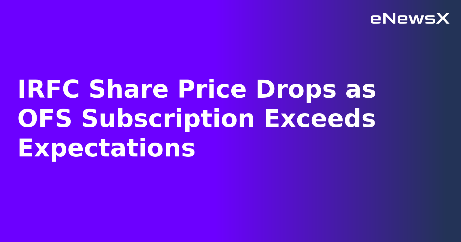 IRFC Share Price Drops as OFS Subscription Exceeds Expectations.webp